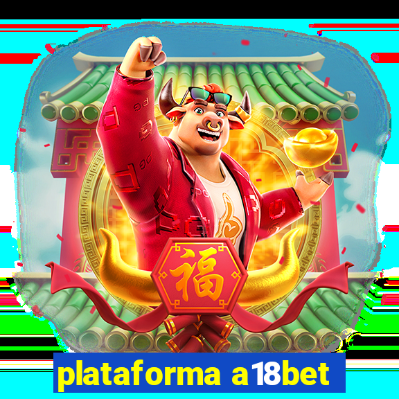 plataforma a18bet